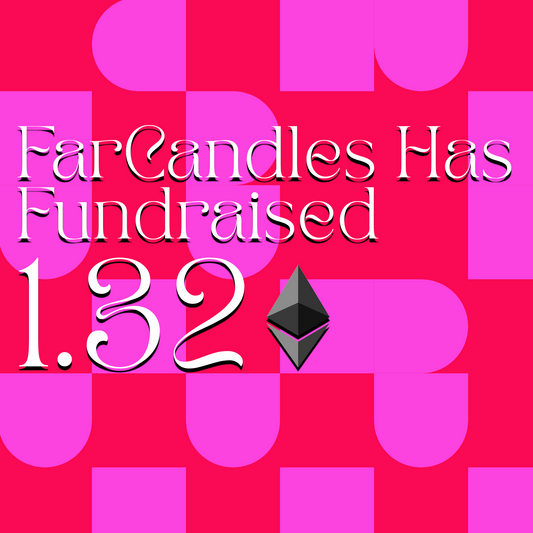We Did It: 1.32 ETH Raised for FarCandles